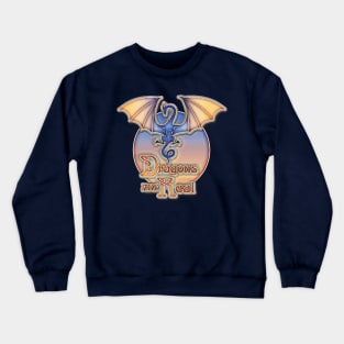 Dragons are Real Crewneck Sweatshirt